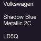 Preview: Volkswagen, Shadow Blue Metallic 2C, LD5Q.